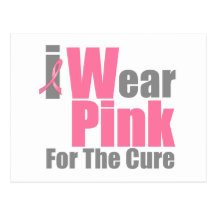 I Wear Pink Ribbon For The Cure Postcard