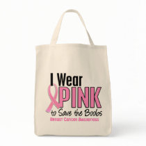 I Wear Pink To Save The Boobs 10 Breast Cancer Tote Bags