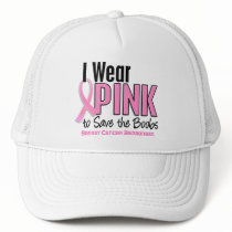 I Wear Pink To Save The Boobs 10 Breast Cancer