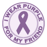 I Wear Purple For My Friend Round Sticker