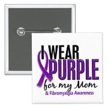 I Wear Purple For My Mom 10 Fibromyalgia Button