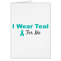I Wear Teal For Me
