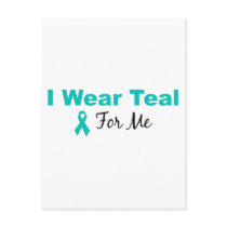 I Wear Teal For Me