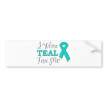 I Wear Teal For Me (Teal Awareness Ribbon)