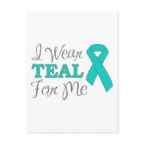 I Wear Teal For Me (Teal Awareness Ribbon)