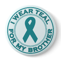 I Wear Teal For My Brother Pinback Buttons