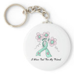 I Wear Teal For My Friend Key Chains