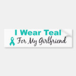 I Wear Teal For My Girlfriend Bumper Sticker