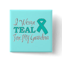 I Wear Teal For My Grandma (Teal Awareness Ribbon)