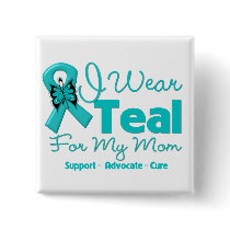I Wear Teal For My Mom Pin