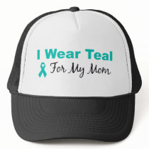 I Wear Teal For My Mom