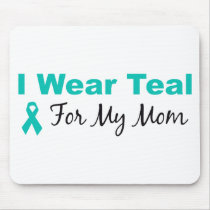 I Wear Teal For My Mom
