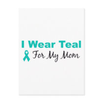 I Wear Teal For My Mom