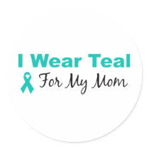 I Wear Teal For My Mom