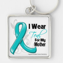 I Wear Teal For My Mother - Ovarian Cancer Key Chain