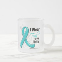 I Wear Teal For My Mother - Ovarian Cancer Coffee Mug