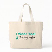 I Wear Teal For My Sister Bags