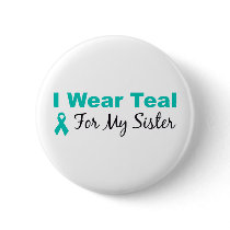I Wear Teal For My Sister
