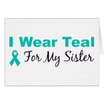 I Wear Teal For My Sister