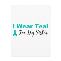 I Wear Teal For My Sister