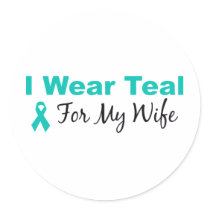 I Wear Teal For My Wife