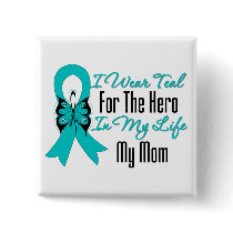 I Wear Teal For The Hero in My Life...My Mom Pinback Buttons