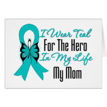 I Wear Teal For The Hero in My Life...My Mom Cards