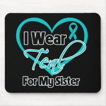 I Wear Teal Heart Ribbon For My Sister Mousepads