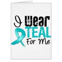 I Wear Teal Ribbon For Me Greeting Cards