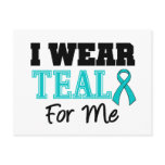 I Wear Teal Ribbon For Me Post Card