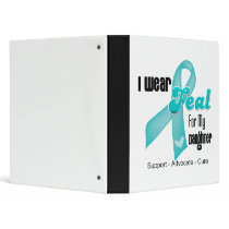 I Wear Teal Ribbon For My Daughter 3 Ring Binders