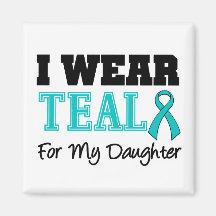I Wear Teal Ribbon For My Daughter Refrigerator Magnets
