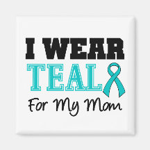 I Wear Teal Ribbon For My Mom Fridge Magnet