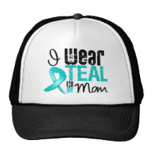 I Wear Teal Ribbon For My Mom Hat