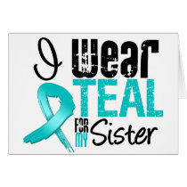 I Wear Teal Ribbon For My Sister Greeting Cards