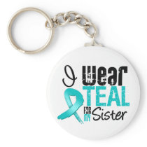 I Wear Teal Ribbon For My Sister Keychains