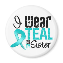 I Wear Teal Ribbon For My Sister Fridge Magnet