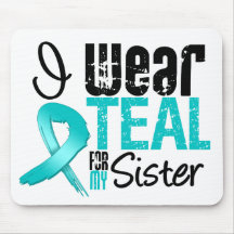I Wear Teal Ribbon For My Sister Mouse Pads