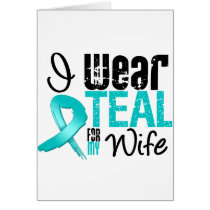 I Wear Teal Ribbon For My Wife Greeting Card