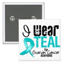 I Wear Teal Ribbon For Ovarian Cancer Awareness Buttons