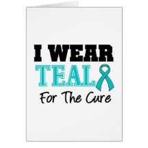 I Wear Teal Ribbon For The Cure Greeting Cards