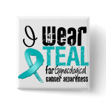 I Wear Teal Ribbon Gynecological Cancer Awareness buttons