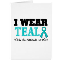 I Wear Teal Ribbon With An Attitude To WIN Card