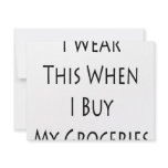 I Wear This When I Buy My Groceries invitations