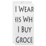 I Wear This When I Buy My Groceries Full Color Rack Card
