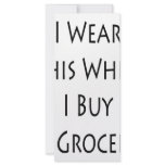 I Wear This When I Buy My Groceries rack cards