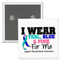 I Wear Thyroid Cancer Ribbon For Me Button
