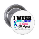 I Wear Thyroid Cancer Ribbon For My Aunt Pins