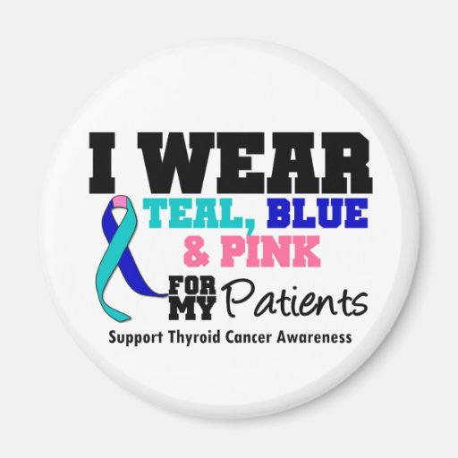 I Wear Thyroid Cancer Ribbon For My Patients Magnet