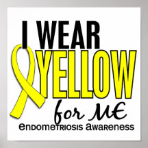 I Wear Yellow For Me 10 Endometriosis Poster